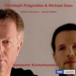 Christoph Prégardien & Michael Gees: Robert Schumann, Gustav Mahler (2007)